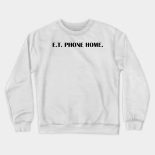 PHONE HOME Crewneck Sweatshirt